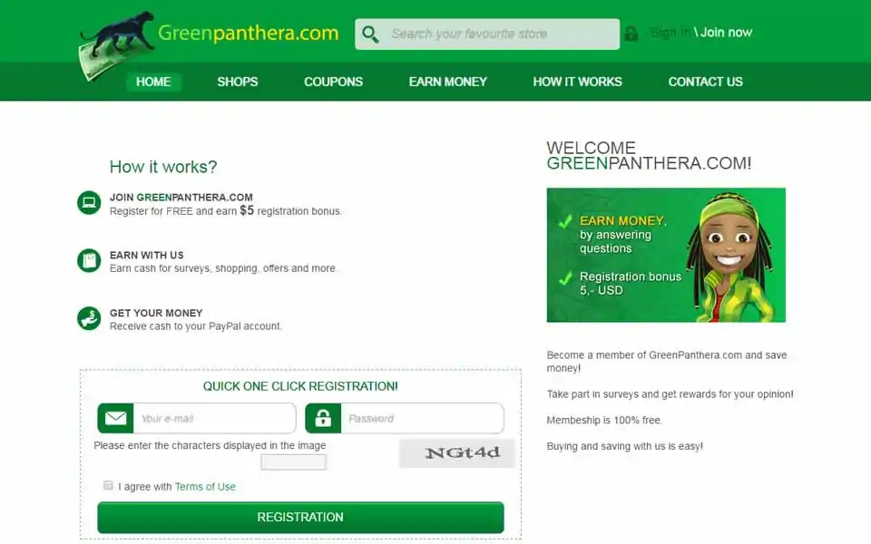 Become a member of GreenPanthera.com and save money! Take part in surveys and get rewards for your opinion! Earn cash for surveys, shopping, offers and more. Receive cash to your PayPal account. Register for FREE and earn $5 registration bonus.