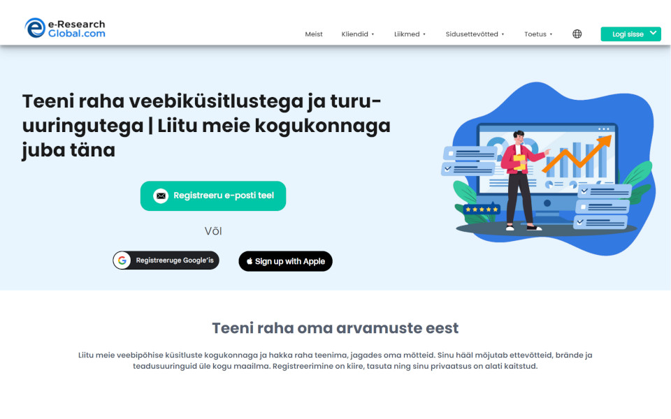 Liitu e-Research-Global.com’i tarbija maksva küsitluste paneeliga ja teeni raha. Liikmed saavad osaleda maksvates küsitlustes, fookusgruppides ja uute toode proovimisel raha eest. Küsitluse täitmise eest makstakse sulle rahas, tasu jaoks.