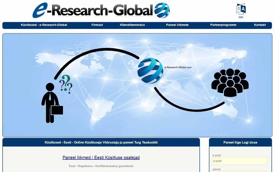 Liitu e-Research-Global.com’i tarbija maksva küsitluste paneeliga ja teeni raha. Liikmed saavad osaleda maksvates küsitlustes, fookusgruppides ja uute toode proovimisel raha eest. Küsitluse täitmise eest makstakse sulle rahas, tasu jaoks.