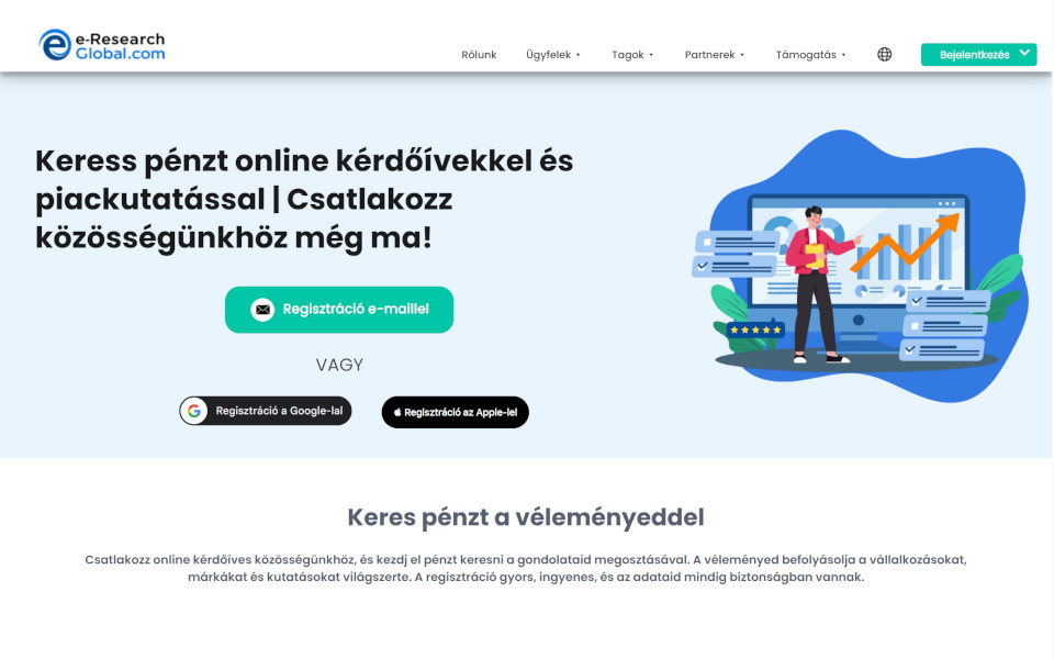 Csatlakozz és keress pénzt az e-Research-Global.com fizetett fogyasztói közvélemény kutatásával. A tagok részt vehetnek fizetett online felmérésekben (online kérdőívek), online fókuszcsoportokban és új termékek tesztelésében, amelyekért cserébe pénzt kapnak. Minden egyes kitöltött kérdőívekért cserébe pénzjutalmat adunk.