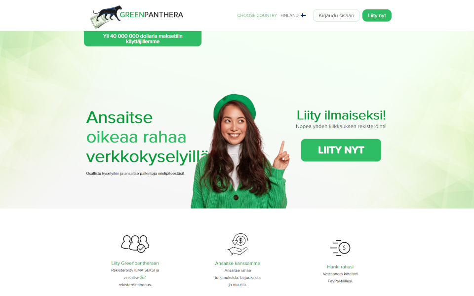 Liity GreenPanthera.cominjäseneksi ja säästä rahaa! Osallistu tutkimuksiin ja saat palkintoja mielipiteestäsi! Ansaitse rahaa tutkimuksista, ostoksista, tarjouk-sista ja paljon muuta. Saa käteistä PayPal-tilillesi.