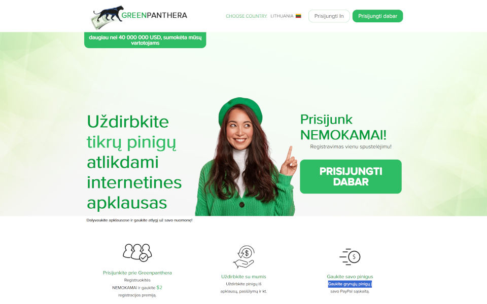 Tapkite GreenPanthera.com nariu ir sutaupykite pinigų! Dalyvaukite apklausose ir gaukite atlyginimą už savo išreikštą nuomonę! Uždirbkite pinigų dalyvaudami tyrimuose, pasiūlymuose, apsipirkdami ir kt. Gaukite pinigų į savo PayPal sąskaitą. NEMOKAMAI užsiregistruokite ir uždirbkite $5 registravimo premijos.