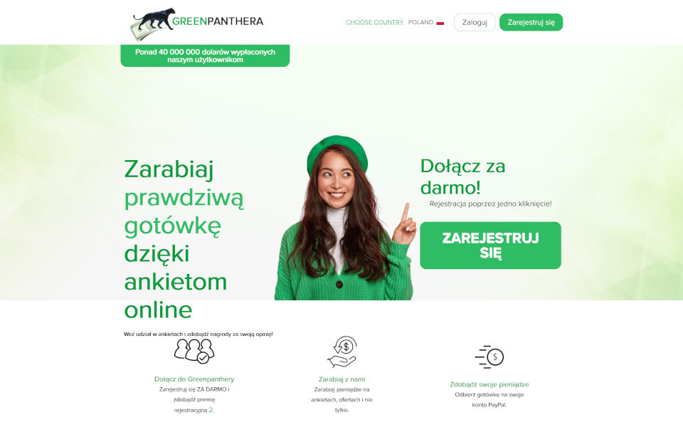 Zostań uczestnikiem GreenPanthera.com ! Oszczędzaj swoje pieniądze! Uczestnicz w ankietach i zarabiaj! Otrzymuj pieniądze za ankiety, zakupy, oferty itp. Otrzymuj pieniądze na konto PayPal. Zarejestruj się bezpłatnie i otrzymaj bonus $5 za rejestrację.