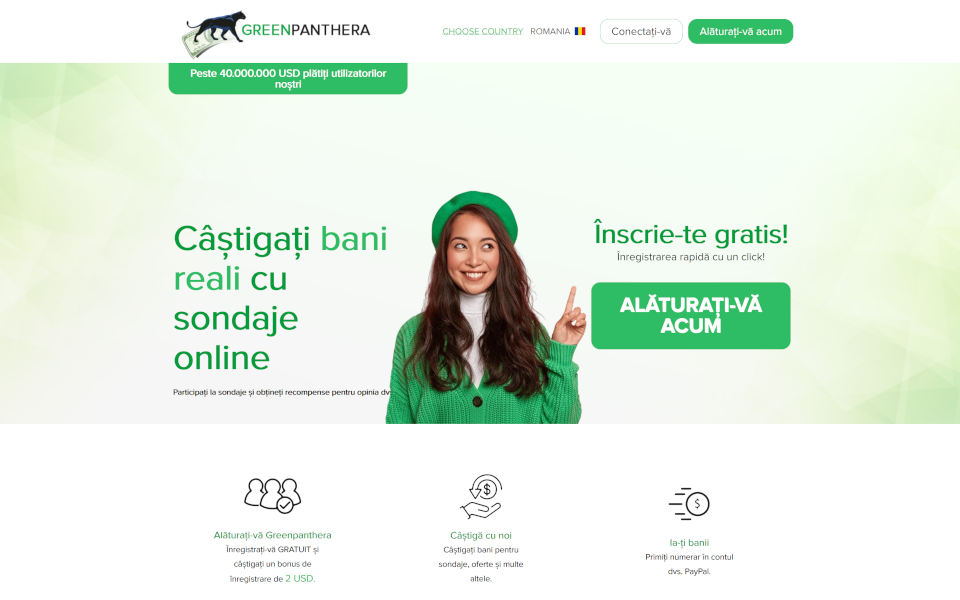 Deveniți membru al GreenPanthera.com și economisiți bani! Participați la sondaje și primiți recompense pentru opinia Dvs.! Câștigați bani pentru sondaje, cumpărături, oferte și multe altele. Primiți banii pe contul Dvs. PayPal. Înregistrați-vă GRATUIT și câștigați bonus de înregistrare de $5.