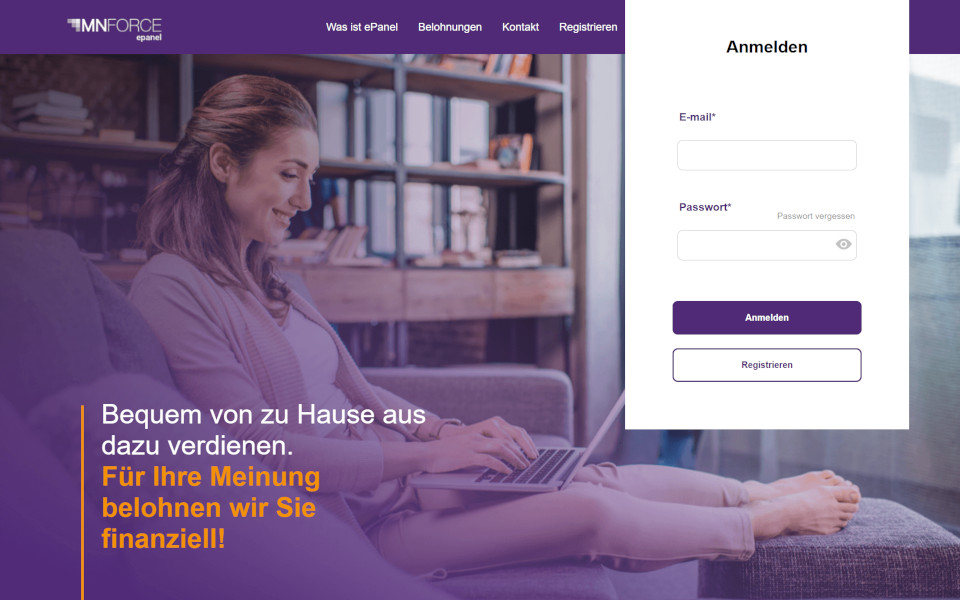 MNForce ePanel - Bequem von zu Hause aus dazu verdienen. Für Ihre Meinung belohnen wir Sie finanziell! MNForce ePanel - Bequem von zu Hause aus dazu verdienen. Für Ihre Meinung belohnen wir Sie finanziell!
