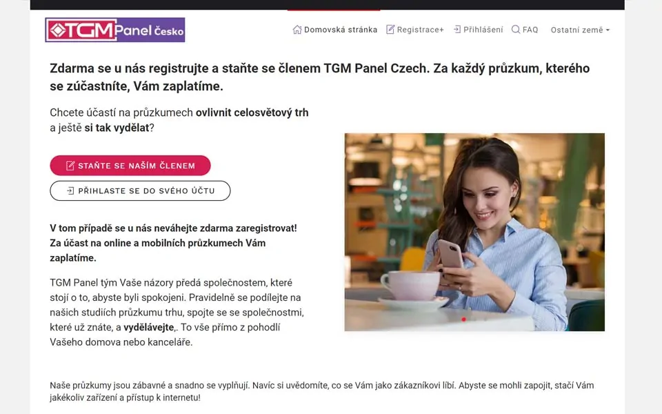 Zdarma se u nás registrujte a staňte se členem TGM Panel Czech. Za každý průzkum, kterého se zúčastníte, Vám zaplatíme.