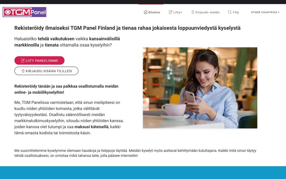 Rekisteröidy ilmaiseksi TGM Panel Finland ja tienaa rahaa jokaisesta loppuunviedystä kyselystä Rekisteröidy ilmaiseksi TGM Panel Finland ja tienaa rahaa jokaisesta loppuunviedystä kyselystä